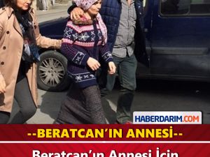 Beratcan’ın Annesi İçin Önemli Karar