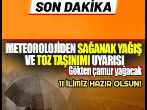 Meteorolojiden sağanak yağış ve toz taşınımı uyarısı!