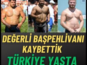 Eski başpehlivan yaşamını yitirdi