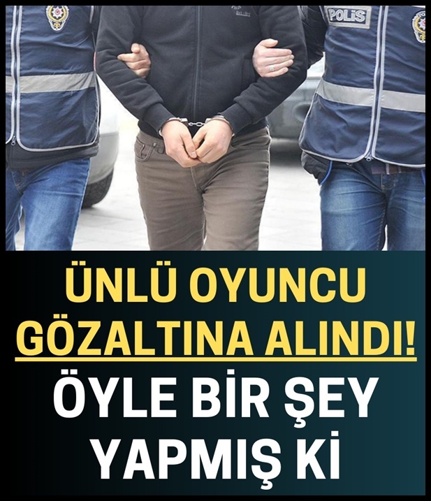 Ünlü oyuncu gözaltına alındı galerisi resim 1