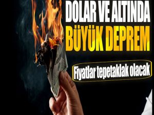 Dolar ve altında büyük deprem!