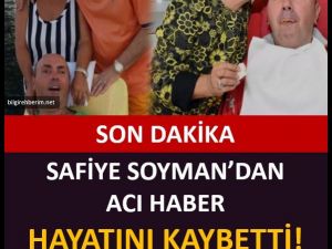 Safiye Soyman'dan acı haber