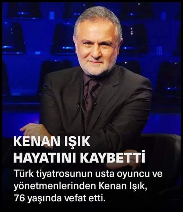 KENAN IŞIK HAYATINI KAYBETTİ galerisi resim 1