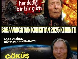 Baba Vanga'dan k.orkutan 2025 kehaneti