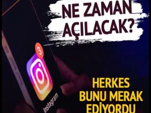 Instagram ne zaman açılacak?