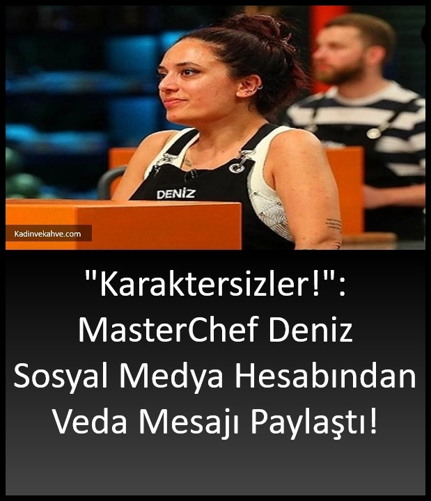 Masterchef Deniz elendikten sonra paylaştı galerisi resim 1