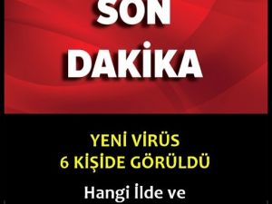 Virüs Kimlerde Görüldü