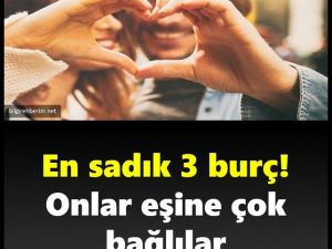 Eşine en sadık 3 burç