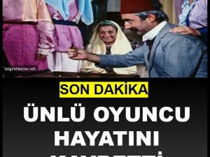 SON DAKİKA YAŞAMINI YİTİRDİ