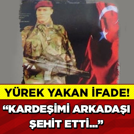 “Kardeşim, Arkadaşı Tarafından Şehit Edildi” galerisi resim 1