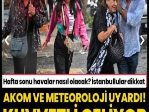 Meteoroloji ve AKOM saat vererek açıkladı