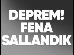 Deprem Oldı Fena Sallandık.