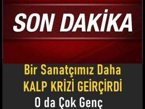 Kısa Süre Önce Bir Sanatçımızı daha kaybetmiştik