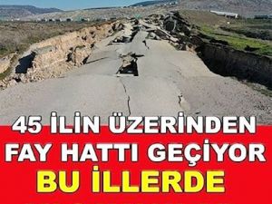 İşte Fay Hattı Geçen Şehirler.