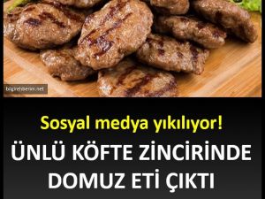 Kıymasında domuz eti çıkan ünlü köfteci zinciri