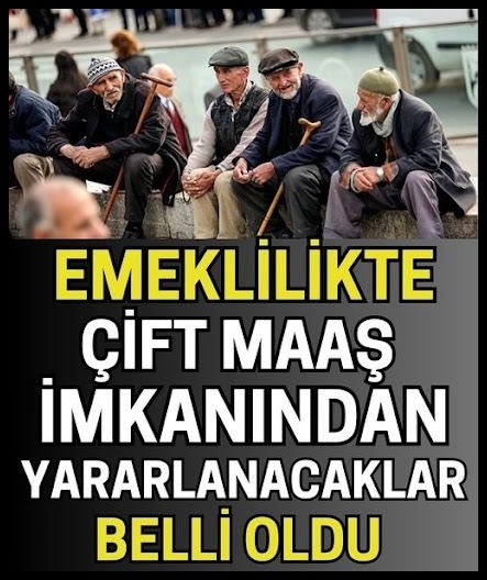 Emeklilikte çift maaş imkanıı galerisi resim 1