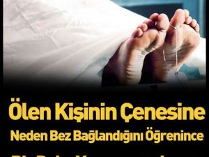 Ölen Kişinin Çenesine Neden Bez Bağlanır