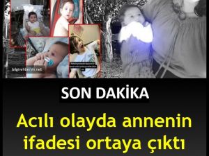 Annesinin ifadesi ortaya çıktı