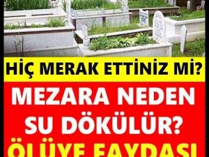 Mezara Neden Su Dökülür?