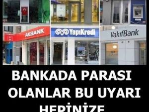 Bankada parası olanlar bu haber sizler için