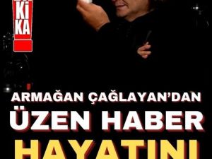 Armağan Çağlayandan Üzen Haber