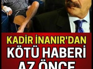 Kadir İnanır'dan Üzen Haber