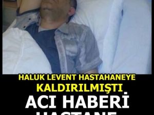 Haluk Leventten kötü haber