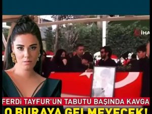 Ferdi Tayfur'un tabutu başında kavga.