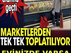 Marketlerden tek tek toplatılıyor