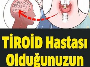 Tiroid Hastası Olduğunuzun 6 Saklı İşareti