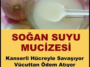 Kanserle mücadelede soğan suyu mucizesi!