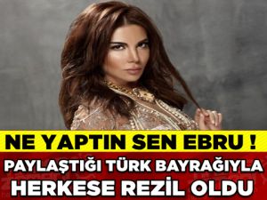 Ebru Yaşar “Bayrak” Paylaşımıyla Rezil Oldu