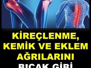 Kireçlenme ve eklem ağrılarına çare