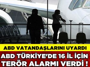 ABD’den yeni ‘Türkiye’ açıklaması! Personele 16 il uyarısı…