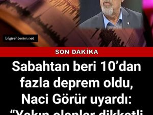 Naci Görür uyardı: “Yakın olanlar dikkatli olsun!”