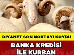 Diyanet uyardı: Banka kredisi ile kurban kesilmez