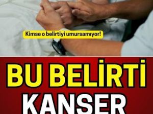 Kimsenin Umursamadığı Bu Belirti Kanserin İşaretiymiş