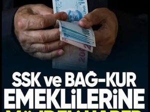 SSK ve Bağ-Kur emeklilerine müjde!