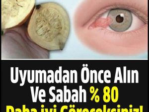 Uyumadan önce alırsanız sabah görüşünüzün