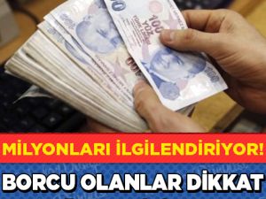 Borcu Olanlar 1 Eylül’den İtibaren Başvurabilir…