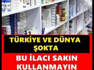 Bu İlacı Sakın Kullanmayın..