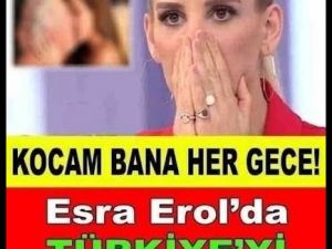 Esra erol'dan haber var