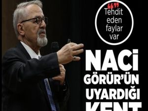 Naci Görür'ün uyardığı il