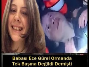 Babası Israrla tek başına ormanda değil demişti