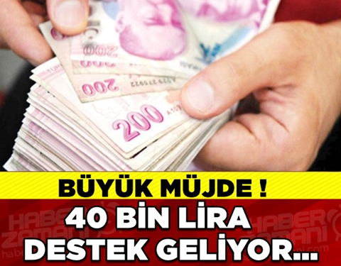 Büyük Müjde 40 Bin Lira Destek Geliyor galerisi resim 1