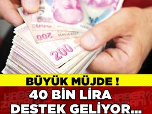 Büyük Müjde 40 Bin Lira Destek Geliyor