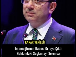 İmamoğlu İfadesi ve Hakkında Karar