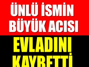 KAHREDEN HABER !!! TEK ÇOCUĞUYDU...HAYATINI KAYBETTİ