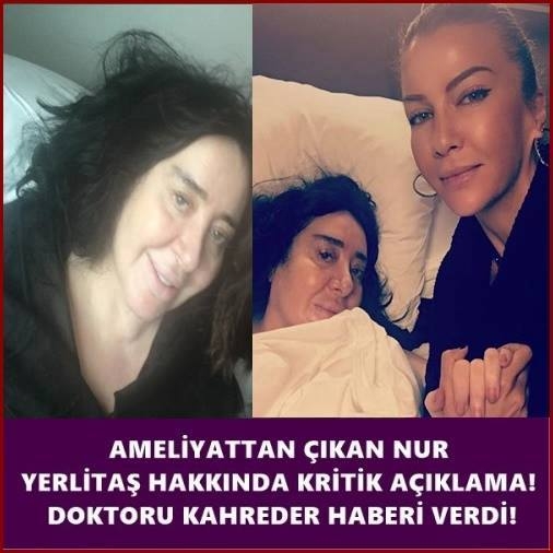 AMELİYATTAN ÇIKAN NUR YERLİTAŞ HAKKINDA KRİTİK AÇIKLAMA! DOKTORU KAHREDE galerisi resim 1