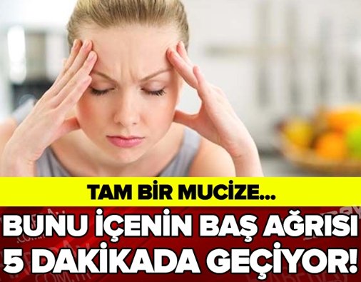 BUNU İÇENİN BAŞ AĞRISI 5 DAKİKADA GEÇİYOR! TAM BİR MUCİZE... galerisi resim 1